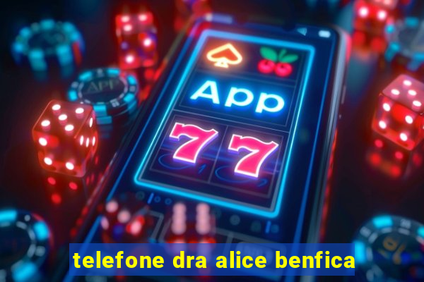 telefone dra alice benfica